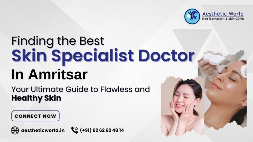 Best Skin Specialist Doctor In Amritsar